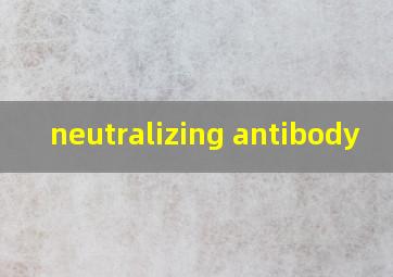 neutralizing antibody